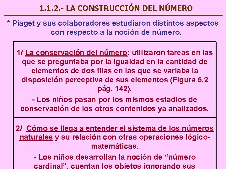 1. 1. 2. - LA CONSTRUCCIÓN DEL NÚMERO * Piaget y sus colaboradores estudiaron