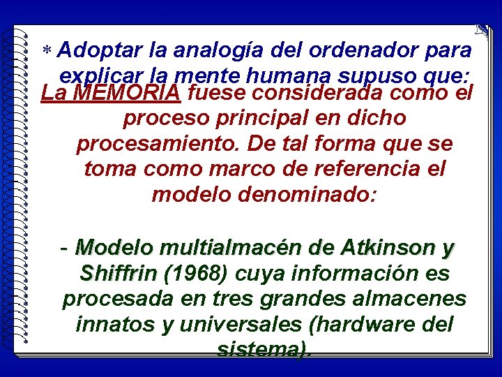 * Adoptar la analogía del ordenador para explicar la mente humana supuso que: La