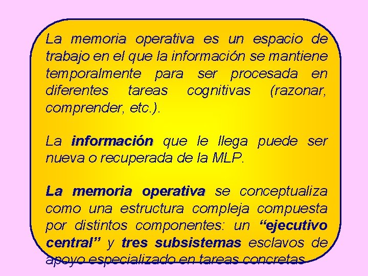 La memoria operativa es un espacio de trabajo en el que la información se