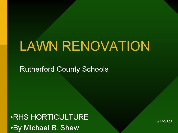 LAWN RENOVATION Rutherford County Schools • RHS HORTICULTURE • By Michael B. Shew 9/17/2020