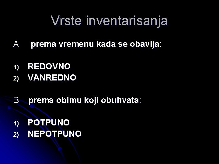 Vrste inventarisanja A prema vremenu kada se obavlja: 2) REDOVNO VANREDNO B prema obimu