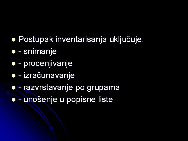 Postupak inventarisanja uključuje: l - snimanje l - procenjivanje l - izračunavanje l -