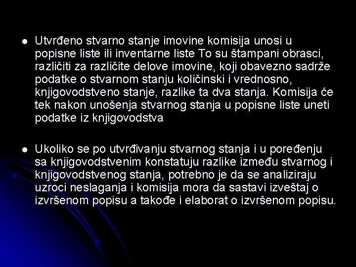 l Utvrđeno stvarno stanje imovine komisija unosi u popisne liste ili inventarne liste To