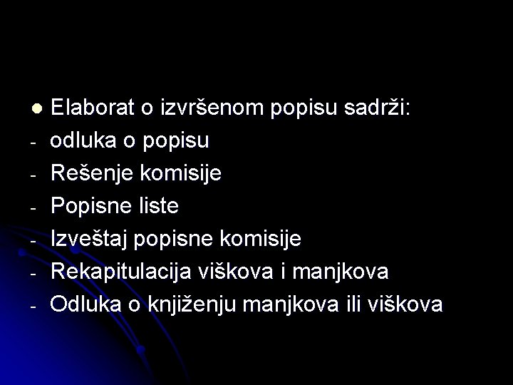 l - Elaborat o izvršenom popisu sadrži: odluka o popisu Rešenje komisije Popisne liste