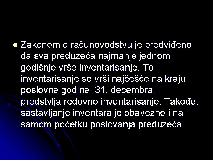 l Zakonom o računovodstvu je predviđeno da sva preduzeća najmanje jednom godišnje vrše inventarisanje.