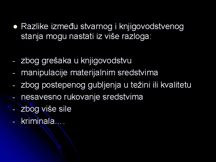 l Razlike između stvarnog i knjigovodstvenog stanja mogu nastati iz više razloga: - zbog