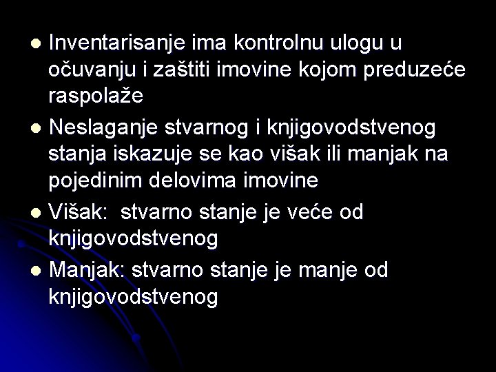 Inventarisanje ima kontrolnu ulogu u očuvanju i zaštiti imovine kojom preduzeće raspolaže l Neslaganje