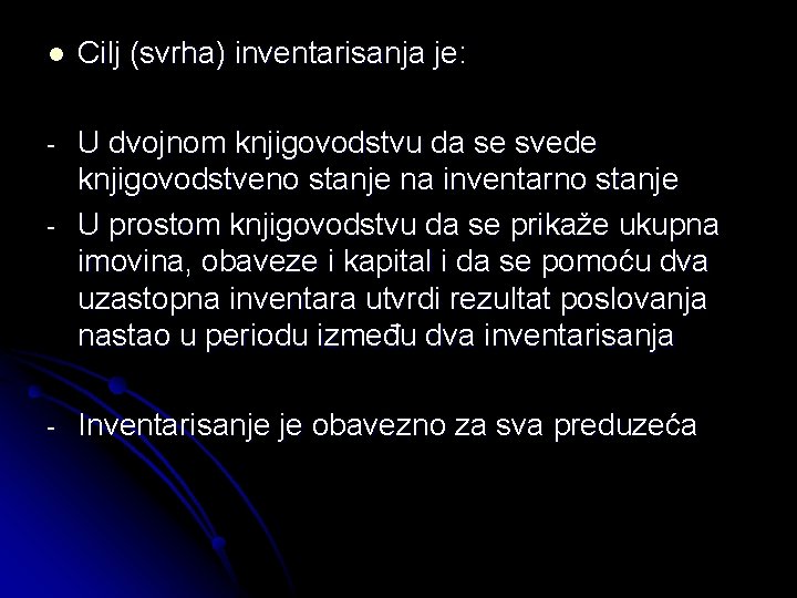 l Cilj (svrha) inventarisanja je: - U dvojnom knjigovodstvu da se svede knjigovodstveno stanje