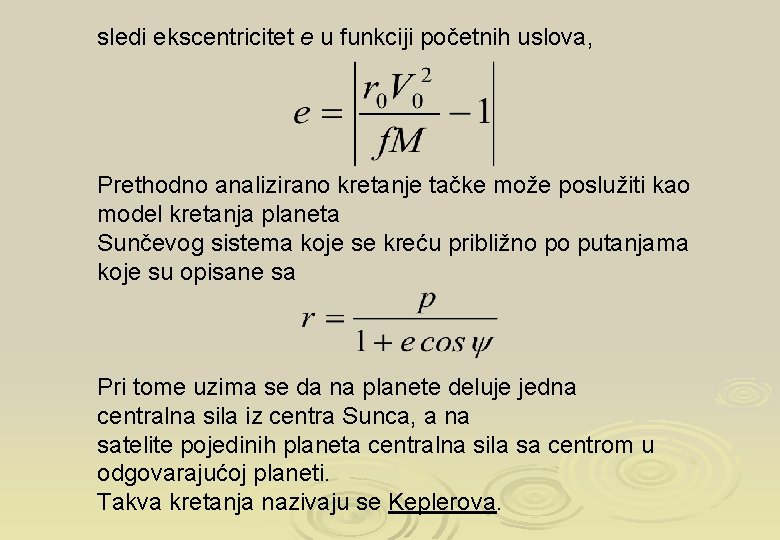 sledi ekscentricitet e u funkciji početnih uslova, Prethodno analizirano kretanje tačke može poslužiti kao