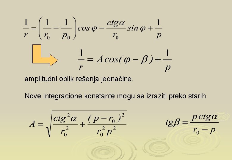 amplitudni oblik rešenja jednačine. Nove integracione konstante mogu se izraziti preko starih 