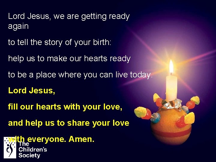 Lord Jesus, we are getting ready again to tell the story of your birth: