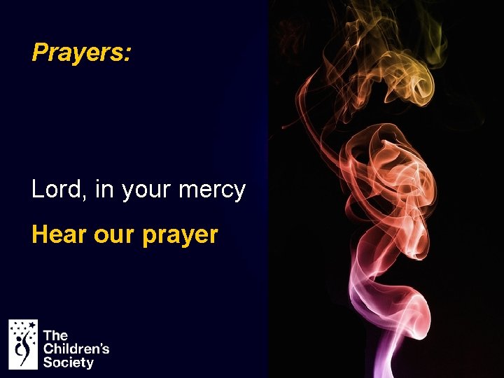 Prayers: Lord, in your mercy Hear our prayer 