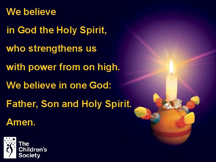 We believe in God the Holy Spirit, who strengthens us with power from on