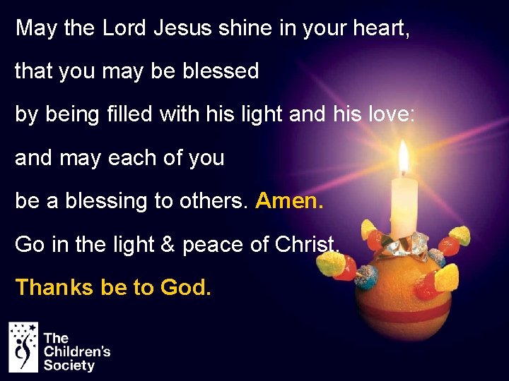 May the Lord Jesus shine in your heart, that you may be blessed by