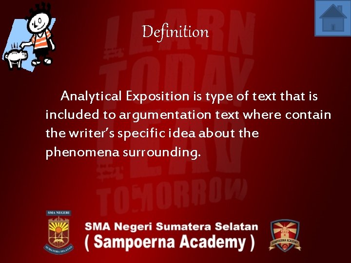 Definition Analytical Exposition is type of text that is included to argumentation text where