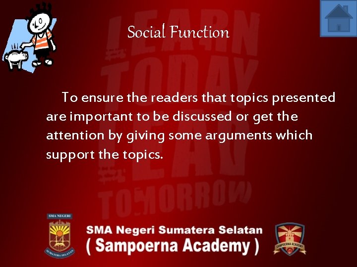 Social Function To ensure the readers that topics presented are important to be discussed