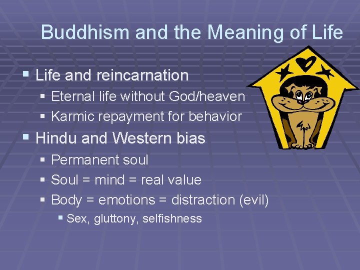 Buddhism and the Meaning of Life § Life and reincarnation § Eternal life without