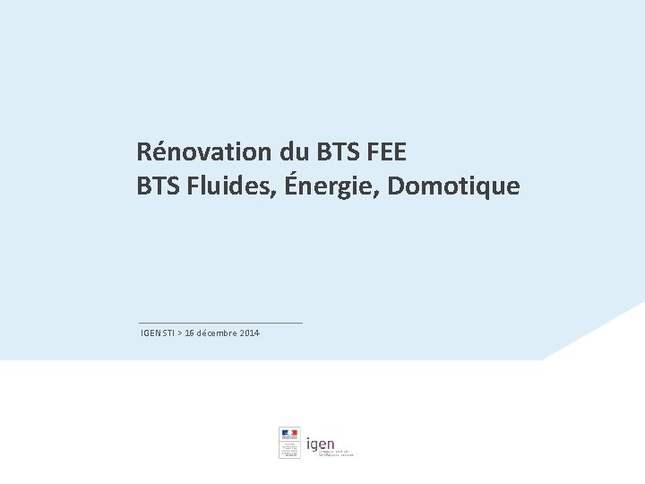 Rénovation du BTS FEE BTS Fluides, Énergie, Domotique IGEN STI > 16 décembre 2014