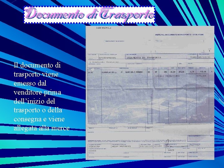 Il documento di trasporto viene emesso dal venditore prima dell’inizio del trasporto o della