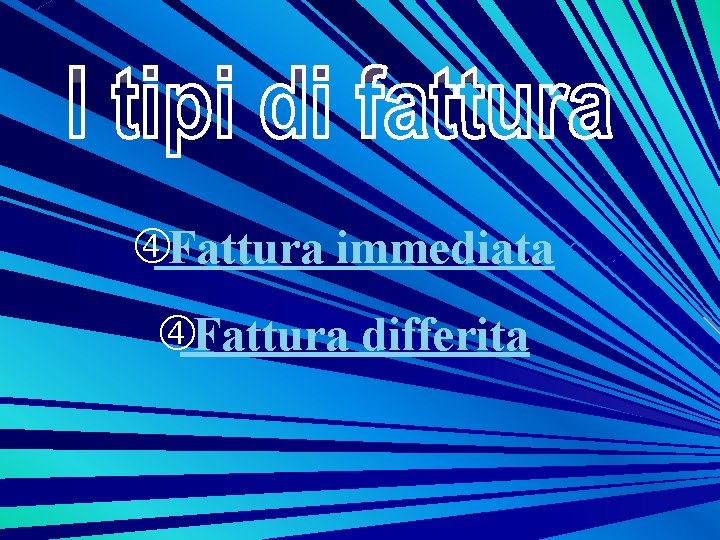 Fattura immediata Fattura differita Fattura immediata Fattura differita