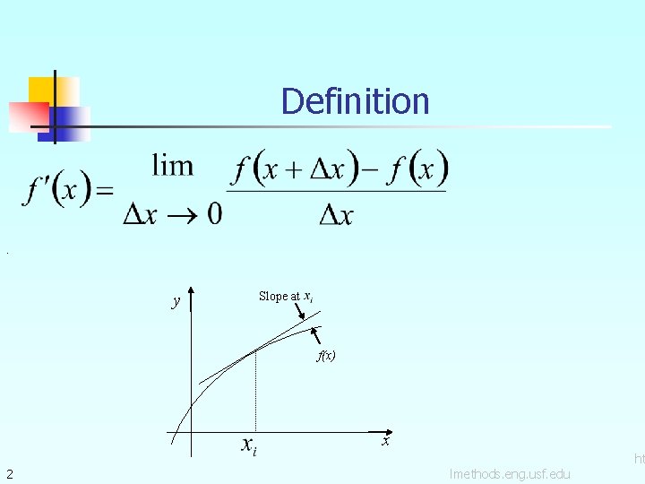 Definition . y Slope at f(x) x 2 lmethods. eng. usf. edu ht 