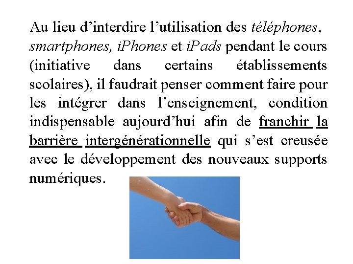 Au lieu d’interdire l’utilisation des téléphones, smartphones, i. Phones et i. Pads pendant le