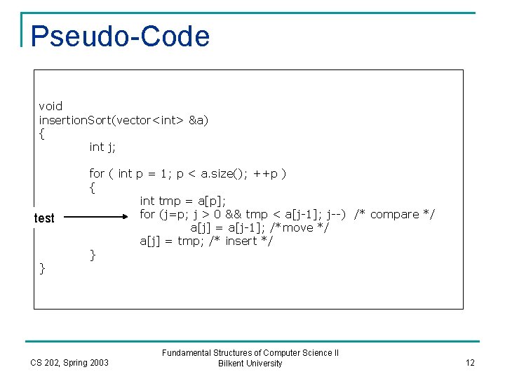 Pseudo-Code void insertion. Sort(vector<int> &a) { int j; test } for ( int p