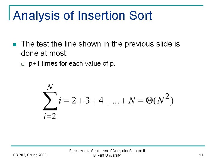 Analysis of Insertion Sort n The test the line shown in the previous slide