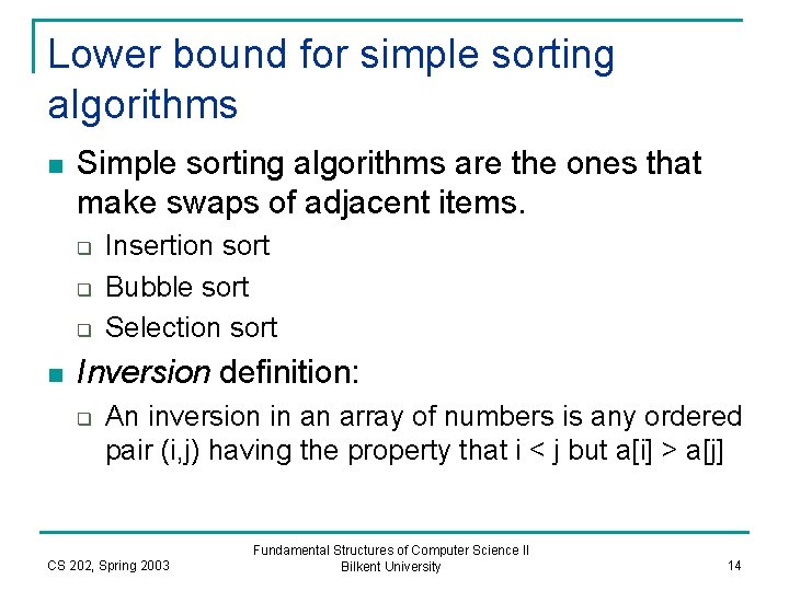 Lower bound for simple sorting algorithms n Simple sorting algorithms are the ones that