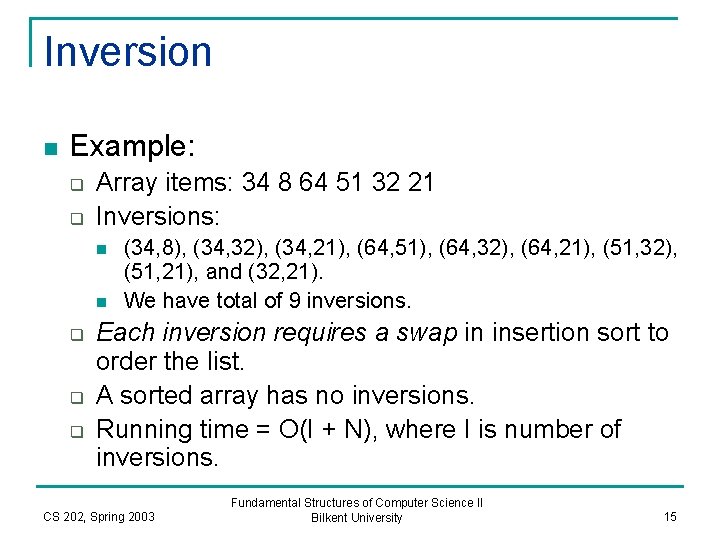 Inversion n Example: q q Array items: 34 8 64 51 32 21 Inversions: