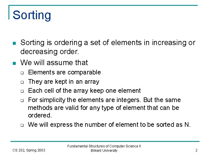 Sorting n n Sorting is ordering a set of elements in increasing or decreasing