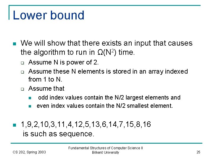 Lower bound n We will show that there exists an input that causes the