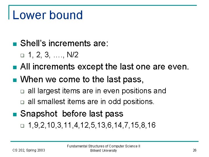 Lower bound n Shell’s increments are: q n n All increments except the last