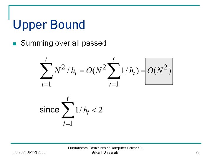 Upper Bound n Summing over all passed CS 202, Spring 2003 Fundamental Structures of