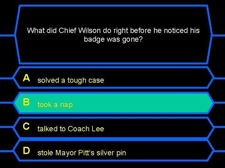 What did Chief Wilson do right before he noticed his badge was gone? A