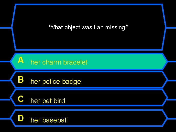 What object was Lan missing? A her charm bracelet B her police badge C