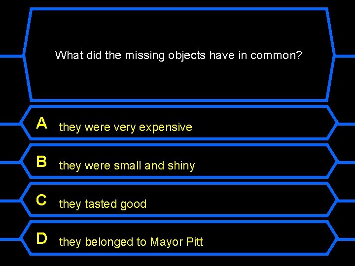 What did the missing objects have in common? A they were very expensive B