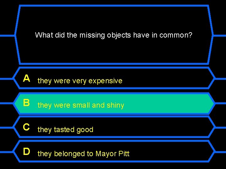 What did the missing objects have in common? A they were very expensive B