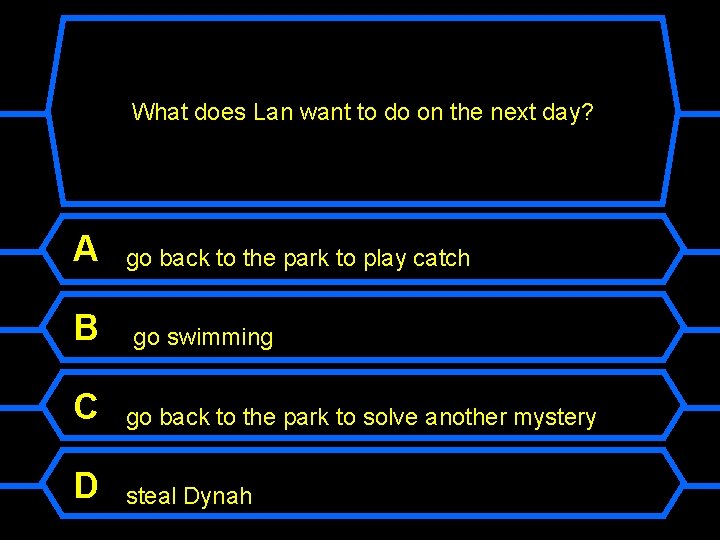 What does Lan want to do on the next day? A B go back