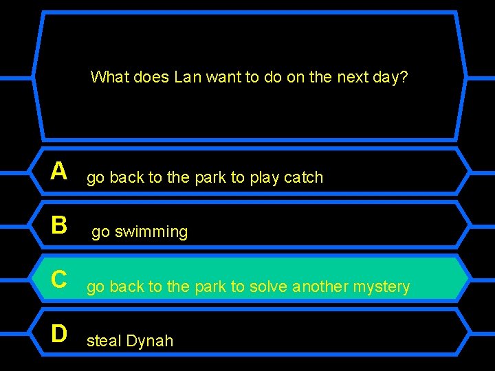 What does Lan want to do on the next day? A B go back