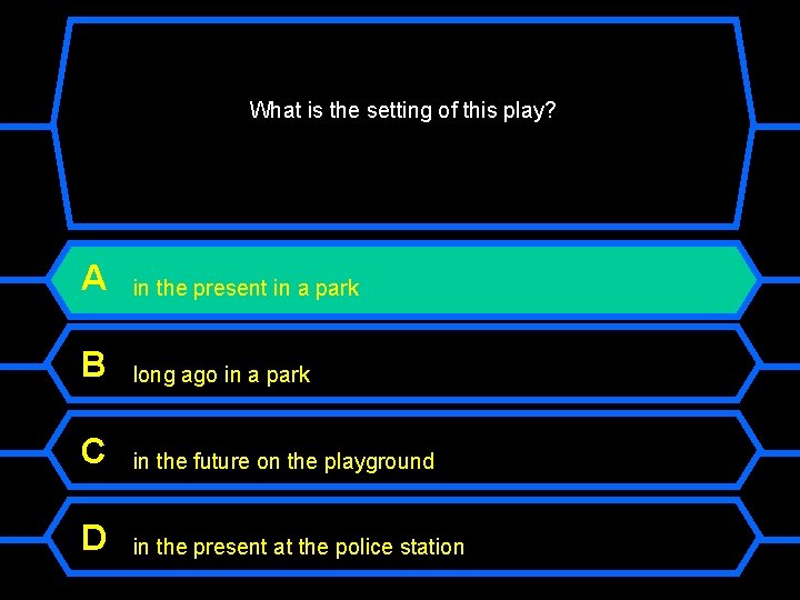 What is the setting of this play? A in the present in a park