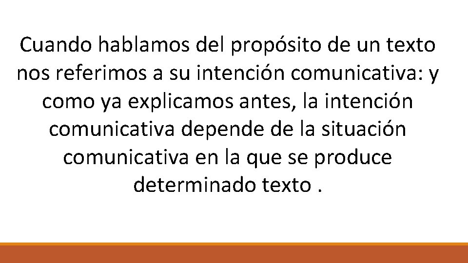 Cuando hablamos del propósito de un texto nos referimos a su intención comunicativa: y