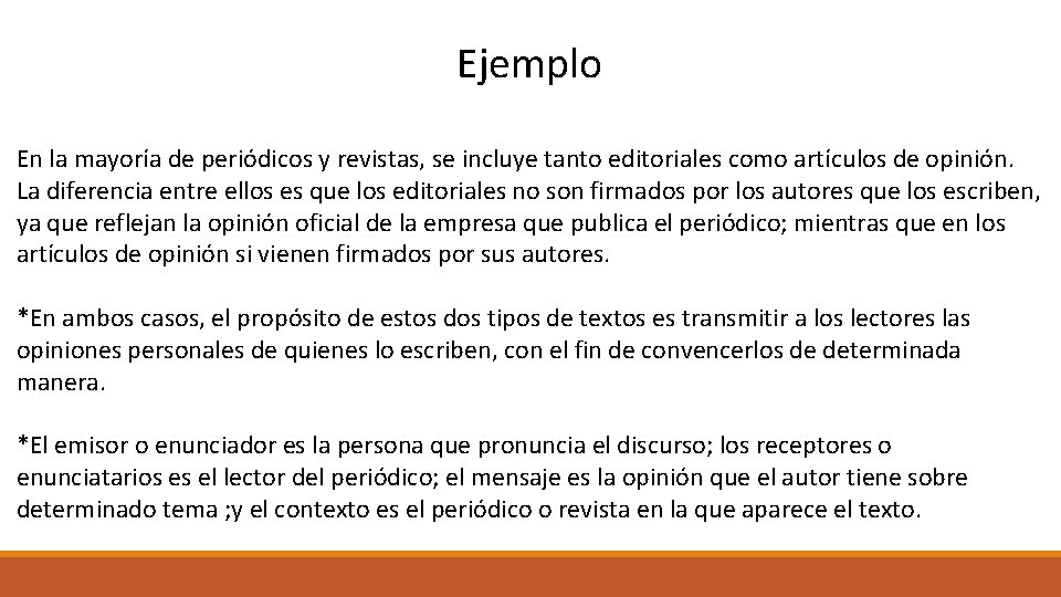 Ejemplo En la mayoría de periódicos y revistas, se incluye tanto editoriales como artículos
