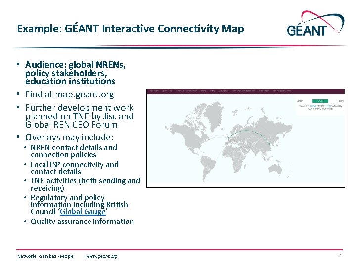 Example: GÉANT Interactive Connectivity Map • Audience: global NRENs, policy stakeholders, education institutions •