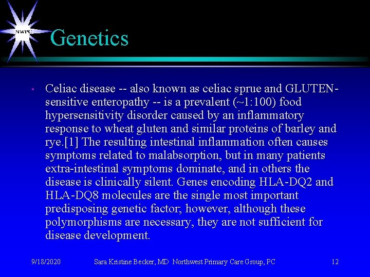 Genetics • Celiac disease -- also known as celiac sprue and GLUTENsensitive enteropathy --