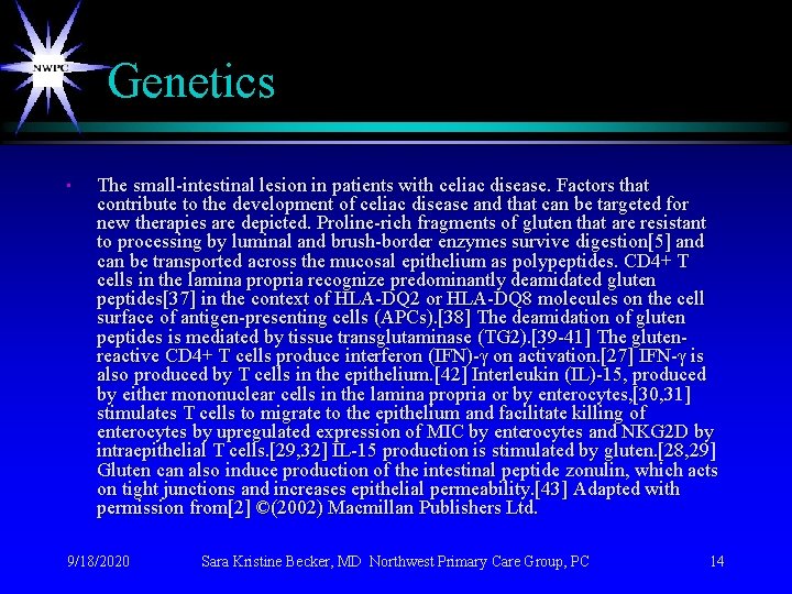 Genetics • The small-intestinal lesion in patients with celiac disease. Factors that contribute to Genetics • The small-intestinal lesion in patients with celiac disease. Factors that contribute to