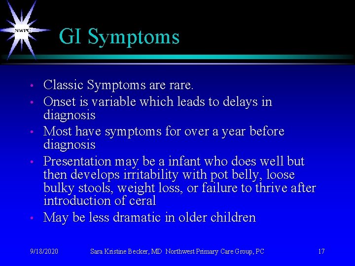  GI Symptoms • • • Classic Symptoms are rare. Onset is variable which