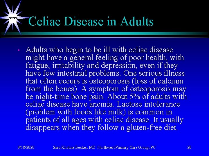 Celiac Disease in Adults • Adults who begin to be ill with celiac disease