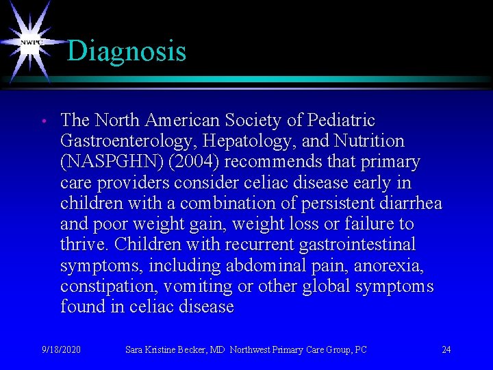 Diagnosis • The North American Society of Pediatric Gastroenterology, Hepatology, and Nutrition (NASPGHN) (2004)
