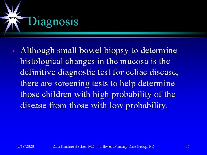 Diagnosis • Although small bowel biopsy to determine histological changes in the mucosa is